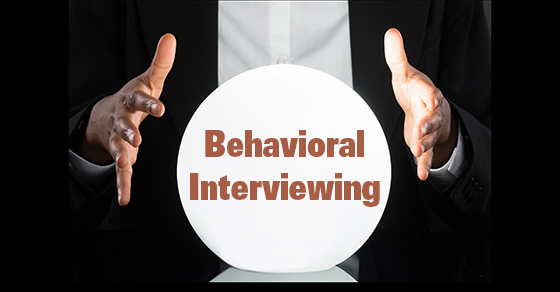 Behavioral job interviews offer a glimpse of what could be